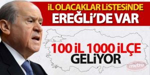 Bahçeli sinyali verdi, sayı 100'e çıkıyor! İşte il olması beklenen ilçeler