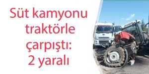 Süt kamyonu traktörle çarpıştı: 2 yaralı