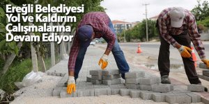 Ereğli Belediyesi Yol ve Kaldırım Çalışmalarına Devam Ediyor