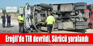 Ereğli'de TIR devrildi, Sürücü yaralandı