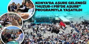 KONYA’DA AŞURE GELENEĞİ “HUZUR-I PİR’DE AŞURE” PROGRAMIYLA YAŞATILDI