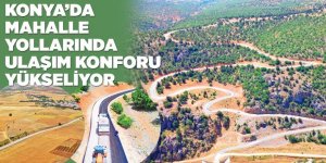 KONYA’DA MAHALLE YOLLARINDA ULAŞIM KONFORU YÜKSELİYOR