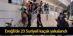 Ereğli’de 23 Suriye uyruklu kaçak yakalandı
