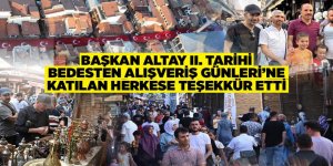 BAŞKAN ALTAY II. TARİHİ BEDESTEN ALIŞVERİŞ GÜNLERİ’NE KATILAN HERKESE TEŞEKKÜR ETTİ