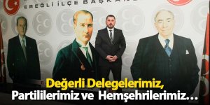 Değerli Delegelerimiz, Partililerimiz ve Hemşehrilerimiz…