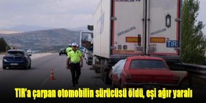 TIR'a çarpan otomobilin sürücüsü öldü, eşi ağır yaralı