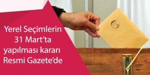 Yerel Seçimlerin 31 Mart’ta yapılması kararı Resmi Gazete’de yayımlandı.