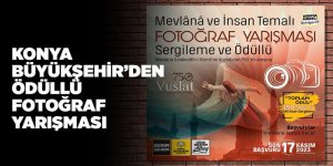 KONYA BÜYÜKŞEHİR’DEN “MEVLANA VE İNSAN” TEMALI FOTOĞRAF YARIŞMASI