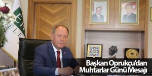 Başkan Oprukçu’dan Muhtarlar Günü Mesajı