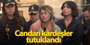 Candan kardeşler tutuklandı