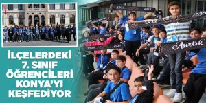 İLÇELERDEKİ 7. SINIF ÖĞRENCİLERİ KONYA’YI KEŞFEDİYOR