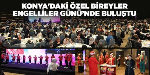 KONYA'DAKİ ÖZEL BİREYLER ENGELLİLER GÜNÜ’NDE BULUŞTU