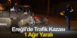Ereğli'de Trafik Kazası 1 Ağır Yaralı