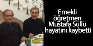 Emekli öğretmen Mustafa Süllü vefat etti