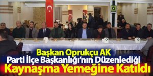 Başkan Oprukçu AK Parti İlçe Başkanlığı’nın Düzenlediği Kaynaşma Yemeğine Katıldı
