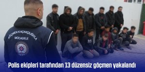 Polis ekipleri tarafından 13 düzensiz göçmen yakalandı