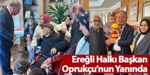 Ereğli Halkı Başkan Oprukçu’nun Yanında