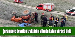 Şarampole devrilen traktörün altında kalan sürücü öldü