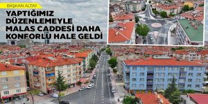 BAŞKAN ALTAY: “YAPTIĞIMIZ DÜZENLEMEYLE MALAS CADDESİ DAHA KONFORLU HALE GELDİ