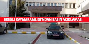 Ereğli Kaymakamlığı’ndan Basın Açıklaması