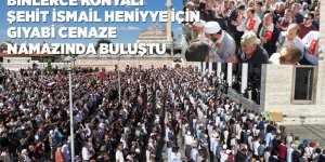 BİNLERCE KONYALI ŞEHİT İSMAİL HENİYYE İÇİN GIYABİ CENAZE NAMAZINDA BULUŞTU