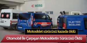 Otomobil İle Çarpışan Motosikletin Sürücüsü Öldü