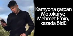 Kamyona çarpan motosikletin sürücüsü motokurye Mehmet Emin öldü