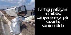 Lastiği patlayan minibüs, bariyere çarptı kazada; sürücü öldü