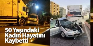 50 Yaşındaki Kadın Hayatını Kaybetti