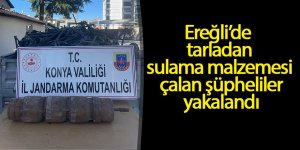 Ereğli’de tarladan sulama malzemesi çalan şüpheliler yakalandı