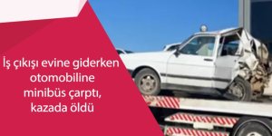 İş çıkışı evine giderken otomobiline minibüs çarptı, kazada öldü