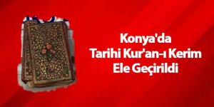 Konya'da Tarihi Kur'an-ı Kerim Ele Geçirildi