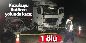 Kutören - Kuzukuyusu yolunda tır ile çarpışan otomobilin sürücüsü öldü