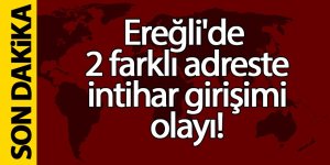 Ereğli’de 2 farklı adreste 2’ki üzücü olay!