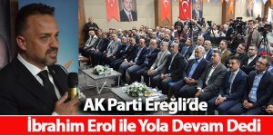 AK Parti Ereğli’de‘ Erol Başkanla Devam’ Dedi