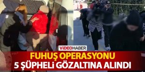 Fuhuş Operasyonu: 5 Şüpheli Gözaltına Alındı