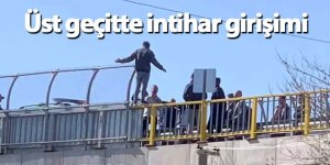 Üst geçitte intihar girişimi