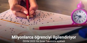 ÖSYM 2025 Yılı Sınav Takvimi'ni açıkladı