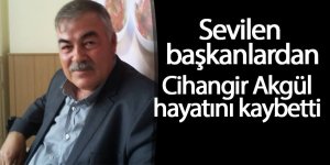 Cihangir Akgül hayatını kaybetti