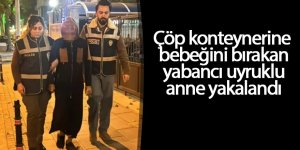 Çöp konteynerine bebeğini bırakan yabancı uyruklu anne yakalandı