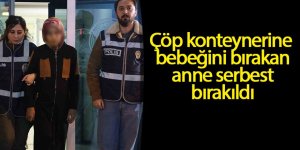 Çöp konteynerine bebeğini bırakan anne serbest bırakıldı