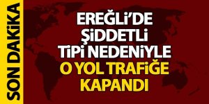 Ereğli’de tipi yol kapattı