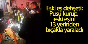 Pusu kurup, eski eşini 13 yerinden bıçakla yaraladı