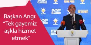 Başkan Angı: “Tek gayemiz aşkla hizmet etmek”