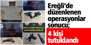 Ereğli’de düzenlenen operasyonlar sonucu; 4 kişi tutuklandı