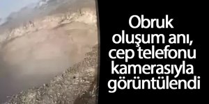 Obruk oluşum anı cep telefonu kamerasıyla görüntülendi