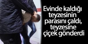 Parasını çaldığı teyzesine çiçek gönderdi