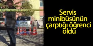 Servis minibüsünün çarptığı öğrenci öldü