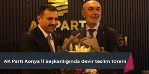 AK Parti Konya İl Başkanlığında devir teslim töreni