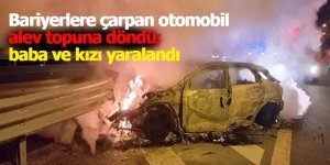 Bariyerlere çarpan otomobil alev topuna döndü